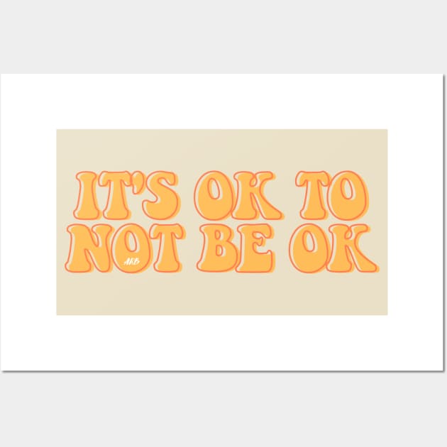 It's Ok To Not Be Okay Wall Art by AlienClownThings